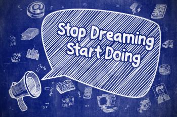 Yelling Loudspeaker with Wording Stop Dreaming Start Doing on Speech Bubble. Cartoon Illustration. Business Concept. 