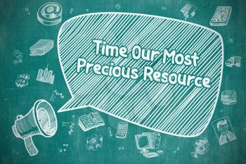 Time Our Most Precious Resource on Speech Bubble. Hand Drawn Illustration of Screaming Megaphone. Advertising Concept. 