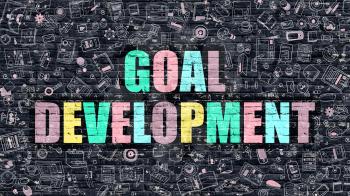 Goal Development - Multicolor Concept on Dark Brick Wall Background with Doodle Icons Around. Modern Illustration with Elements of Doodle Style. Goal Development on Dark Wall.