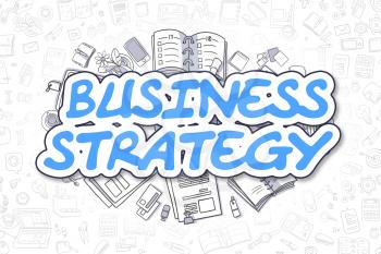 Blue Text - Business Strategy. Business Concept with Doodle Icons. Business Strategy - Hand Drawn Illustration for Web Banners and Printed Materials. 