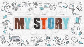 My Story Concept. Modern Line Style Illustration. Multicolor My Story Drawn on White Brick Wall. Doodle Icons. Doodle Design Style of My Story Concept.