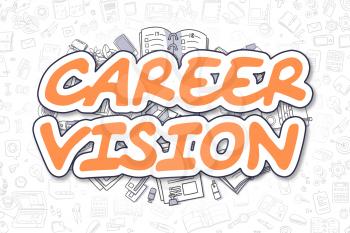 Career Vision - Hand Drawn Business Illustration with Business Doodles. Orange Inscription - Career Vision - Doodle Business Concept. 