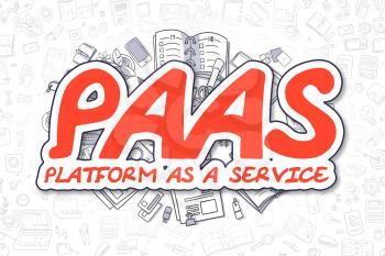 PaaS - Platform As A Service Doodle Illustration of Red Inscription and Stationery Surrounded by Cartoon Icons. Business Concept for Web Banners and Printed Materials. 