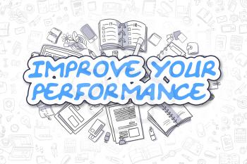 Blue Word - Improve Your Performance. Business Concept with Doodle Icons. Improve Your Performance - Hand Drawn Illustration for Web Banners and Printed Materials. 