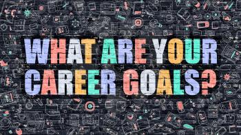 Multicolor Concept - What are Your Career Goals on Dark Brick Wall with Doodle Icons. What are Your Career Goals Business Concept. What are Your Career Goals on Dark Wall.