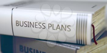 Book Title on the Spine - Business Plans. Closeup View. Stack of Books. Business Plans Concept. Book Title. Business Plans. Book Title on the Spine. Toned Image with Selective focus. 3D Illustration.