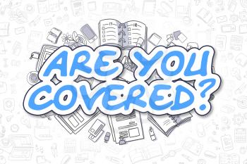 Cartoon Illustration of Are You Covered, Surrounded by Stationery. Business Concept for Web Banners, Printed Materials. 