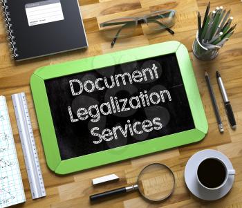 Small Chalkboard with Document Legalization Services. Top View of Office Desk with Stationery and Green Small Chalkboard with Business Concept - Document Legalization Services. 3d Rendering.