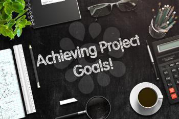 Achieving Project Goals Handwritten on Black Chalkboard. 3d Rendering. Toned Image.