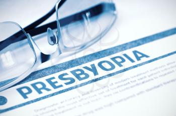 Diagnosis - Presbyopia. Medical Concept on Blue Background with Blurred Text and Spectacles. Selective Focus. 3D Rendering.