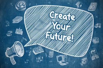 Create Your Future on Speech Bubble. Cartoon Illustration of Shouting Megaphone. Advertising Concept. 