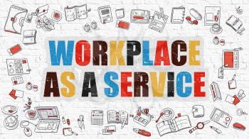 Workplace as a Service. Multicolor Inscription on White Brick Wall with Doodle Icons Around. Modern Style Illustration with Doodle Design Icons. Workplace as a Service on White Brickwall Background.