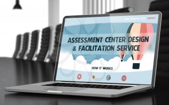 Assessment Center Design and Facilitation Service Concept. Closeup Landing Page on Laptop Screen on Background of Conference Room in Modern Office. Toned Image. Blurred Background. 3D Rendering.