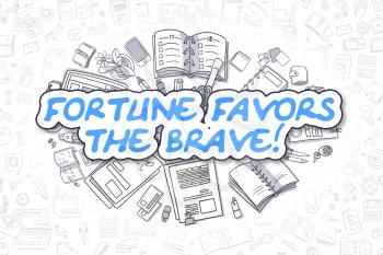 Fortune Favors The Brave Doodle Illustration of Blue Text and Stationery Surrounded by Doodle Icons. Business Concept for Web Banners and Printed Materials. 