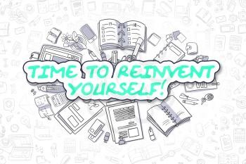 Time To Reinvent Yourself - Sketch Business Illustration. Green Hand Drawn Text Time To Reinvent Yourself Surrounded by Stationery. Cartoon Design Elements. 