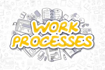Yellow Text - Work Processes. Business Concept with Doodle Icons. Work Processes - Hand Drawn Illustration for Web Banners and Printed Materials. 