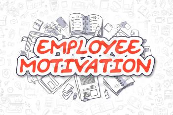 Employee Motivation - Hand Drawn Business Illustration with Business Doodles. Red Inscription - Employee Motivation - Cartoon Business Concept. 