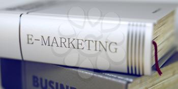 Book Title of E-marketing. Book Title on the Spine - E-marketing. E-marketing. Book Title on the Spine. Blurred Image. Selective focus. 3D Illustration.