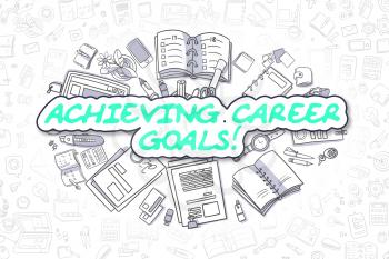 Business Illustration of Achieving Career Goals. Doodle Green Inscription Hand Drawn Cartoon Design Elements. Achieving Career Goals Concept. 