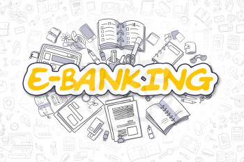 E-Banking - Sketch Business Illustration. Yellow Hand Drawn Word E-Banking Surrounded by Stationery. Doodle Design Elements. 