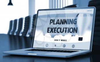 Planning Execution Concept. Closeup of Landing Page on Laptop Display in Modern Conference Hall. Blurred Image with Selective focus. 3D Illustration.