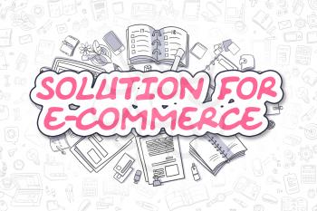 Solution For E-Commerce - Hand Drawn Business Illustration with Business Doodles. Magenta Word - Solution For E-Commerce - Doodle Business Concept. 