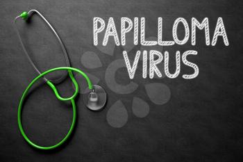 Medical Concept: Papilloma Virus - Text on Black Chalkboard with Green Stethoscope. Medical Concept: Papilloma Virus on Black Chalkboard. 3D Rendering.