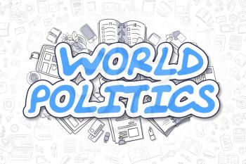 World Politics - Hand Drawn Business Illustration with Business Doodles. Blue Word - World Politics - Cartoon Business Concept. 