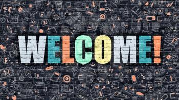 Welcome - Multicolor Concept on Dark Brick Wall Background with Doodle Icons Around. Modern Illustration with Elements of Doodle Design Style. Welcome on Dark Wall. Welcome Concept. Welcome.
