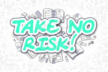 Take No Risk - Sketch Business Illustration. Green Hand Drawn Inscription Take No Risk Surrounded by Stationery. Cartoon Design Elements. 