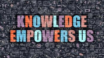 Knowledge Empowers Us. Multicolor Inscription on Dark Brick Wall with Doodle Icons. Knowledge Empowers Us Concept in Modern Style. Knowledge Empowers Us Business Concept.