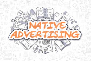 Native Advertising Doodle Illustration of Orange Inscription and Stationery Surrounded by Cartoon Icons. Business Concept for Web Banners and Printed Materials. 