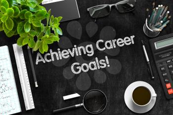 Achieving Career Goals Handwritten on Black Chalkboard. Top View Composition with Black Chalkboard with Office Supplies Around. 3d Rendering. 