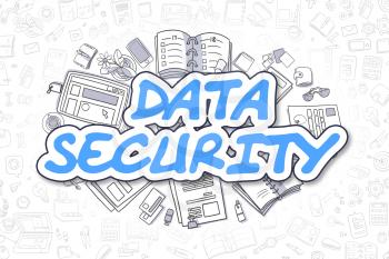 Blue Inscription - Data Security. Business Concept with Cartoon Icons. Data Security - Hand Drawn Illustration for Web Banners and Printed Materials. 