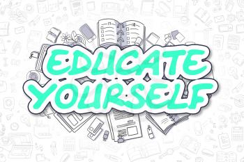 Business Illustration of Educate Yourself. Doodle Green Text Hand Drawn Cartoon Design Elements. Educate Yourself Concept. 