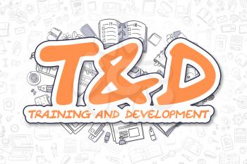 Tandd - Training And Development Doodle Illustration of Orange Text and Stationery Surrounded by Doodle Icons. Business Concept for Web Banners and Printed Materials. 