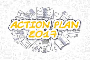 Action Plan 2017 - Hand Drawn Business Illustration with Business Doodles. Yellow Text - Action Plan 2017 - Doodle Business Concept. 