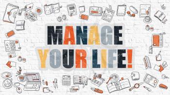 Manage Your Life - Multicolor Concept with Doodle Icons Around on White Brick Wall Background. Modern Illustration with Elements of Doodle Design Style.