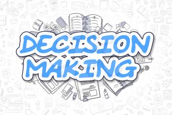 Decision Making - Hand Drawn Business Illustration with Business Doodles. Blue Inscription - Decision Making - Doodle Business Concept. 