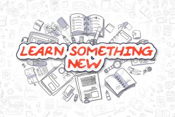 Learn Something New - Sketch Business Illustration. Red Hand Drawn Text Learn Something New Surrounded by Stationery. Doodle Design Elements. 