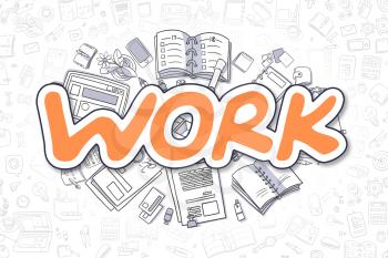 Work Doodle Illustration of Orange Text and Stationery Surrounded by Doodle Icons. Business Concept for Web Banners and Printed Materials. 