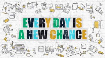 Every Day is a New Chance - Multicolor Concept with Doodle Icons Around on White Brick Wall Background. Modern Illustration with Elements of Doodle Design Style.