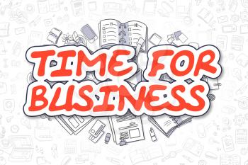 Time For Business - Hand Drawn Business Illustration with Business Doodles. Red Word - Time For Business - Cartoon Business Concept. 