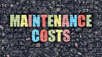 Multicolor Concept - Maintenance Costs on Dark Brick Wall with Doodle Icons. Modern Illustration in Doodle Style. Maintenance Costs Business Concept. Maintenance Costs on Dark Wall.