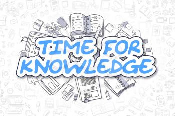 Blue Text - Time For Knowledge. Business Concept with Doodle Icons. Time For Knowledge - Hand Drawn Illustration for Web Banners and Printed Materials. 