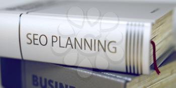 Seo Planning. Book Title on the Spine. Book Title on the Spine - Seo Planning. Book Title of Seo Planning. Toned Image. Selective focus. 3D Rendering.