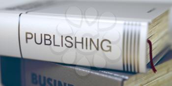 Book Title on the Spine - Publishing. Closeup View. Stack of Books. Business Concept: Closed Book with Title Publishing in Stack, Closeup View. Business - Book Title. Publishing. Toned Image. 3D.