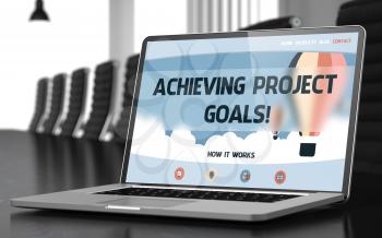 Closeup Achieving Project Goals Concept on Landing Page of Laptop Screen in Modern Meeting Room. Toned Image. Blurred Background. 3D.