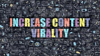 Increase Content Virality Concept. Increase Content Virality Drawn on Dark Wall. Increase Content Virality in Multicolor. Increase Content Virality Concept in Modern Doodle Style.