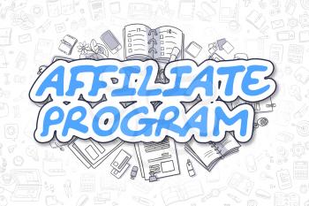 Affiliate Program Doodle Illustration of Blue Text and Stationery Surrounded by Cartoon Icons. Business Concept for Web Banners and Printed Materials. 